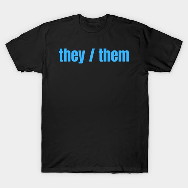 They / Them Pronouns T-Shirt by nathalieaynie